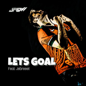 Download Lagu JFlow, Jebreeet - Lets Goal MP3 Download Lagu JFlow, Jebreeet - Lets Goal MP3