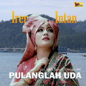 Download Lagu Irene Intan - Pulanglah Uda MP3 Download Lagu Irene Intan - Pulanglah Uda MP3
