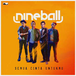 Download Lagu NINEBALL - Semua Cinta Untukmu MP3 Download Lagu NINEBALL - Semua Cinta Untukmu MP3