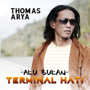 Download Lagu Thomas Arya - Aku Bukan Terminal Hati MP3 Download Lagu Thomas Arya - Aku Bukan Terminal Hati MP3