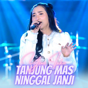 Download Lagu Yeni Inka - Tanjung Mas Ninggal Janji MP3 Download Lagu Yeni Inka - Tanjung Mas Ninggal Janji MP3