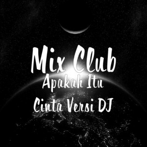 Download Lagu Mix Club - Apakah Itu Cinta Versi DJ MP3 Download Lagu Mix Club - Apakah Itu Cinta Versi DJ MP3