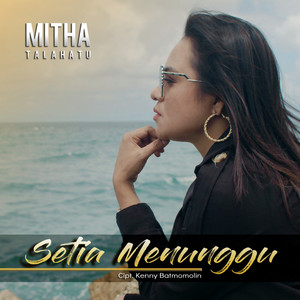 Download Lagu Mitha Talahatu - Setia Menunggu MP3 Download Lagu Mitha Talahatu - Setia Menunggu MP3
