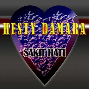 Download Lagu Hesty Damara - Sakit Hati MP3 Download Lagu Hesty Damara - Sakit Hati MP3
