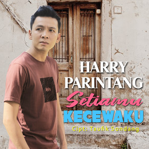 Download Lagu Harry Parintang - Setiamu Kecewaku MP3 Download Lagu Harry Parintang - Setiamu Kecewaku MP3