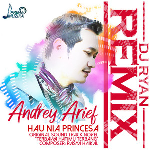 Download Lagu Andrey Arief, DJ Ryan - Hau Nia Princesa (Original Soundtrack Novel Terbawa Hatimu Terbang) - DJ Ryan Remix MP3 Download Lagu Andrey Arief, DJ Ryan - Hau Nia Princesa (Original Soundtrack Novel Terbawa Hatimu Terbang) - DJ Ryan Remix MP3