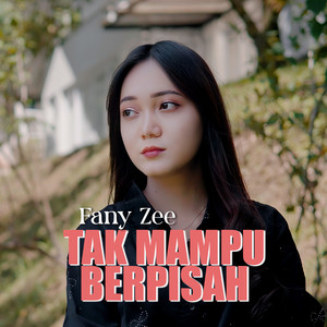 Download Lagu Fany Zee - Tak Mampu Berpisah MP3 Download Lagu Fany Zee - Tak Mampu Berpisah MP3
