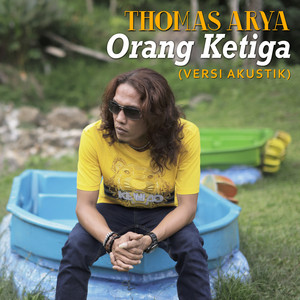 Download Lagu Thomas Arya - Orang Ketiga (Versi Akustik) MP3 Download Lagu Thomas Arya - Orang Ketiga (Versi Akustik) MP3