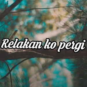 Download Lagu Nova Generace Papua - Relakan Ko Pergi MP3 Download Lagu Nova Generace Papua - Relakan Ko Pergi MP3