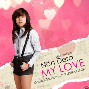Download Lagu Non Dera - My Love - From "Cerita Cinta" MP3 Download Lagu Non Dera - My Love - From "Cerita Cinta" MP3