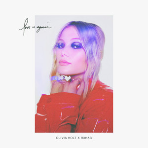 Download Lagu Olivia Holt, R3HAB - love u again (with R3HAB) MP3