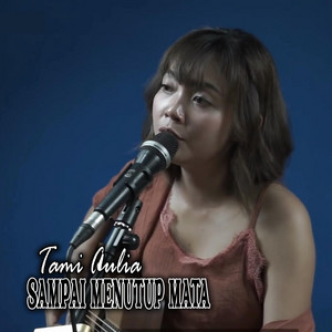 Download Lagu Tami Aulia - Sampai Menutup Mata MP3 Download Lagu Tami Aulia - Sampai Menutup Mata MP3