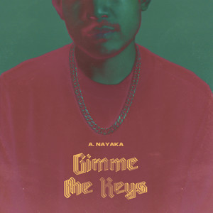 Download Lagu A. Nayaka - Gimme The Keys MP3 Download Lagu A. Nayaka - Gimme The Keys MP3