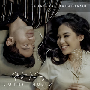 Download Lagu Ghaitsa Kenang, Luthfi Aulia - Bahagiaku Bahagiamu MP3