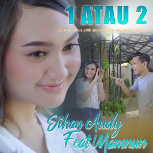 Download Lagu Jihan Audy, Mamnun - 1 Atau 2 MP3 Download Lagu Jihan Audy, Mamnun - 1 Atau 2 MP3
