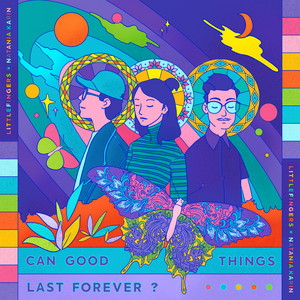Download Lagu Littlefingers, Natania Karin - Can Good Things Last Forever? MP3 Download Lagu Littlefingers, Natania Karin - Can Good Things Last Forever? MP3