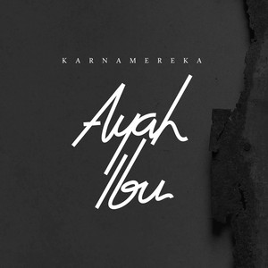 Download Lagu Karnamereka - Ayah Ibu MP3 Download Lagu Karnamereka - Ayah Ibu MP3