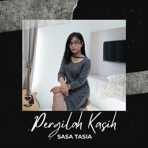 Download Lagu Sasa Tasia - Pergilah Kasih MP3 Download Lagu Sasa Tasia - Pergilah Kasih MP3