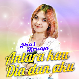 Download Lagu Putri Kristya - Antara Kau Dia dan Aku MP3 Download Lagu Putri Kristya - Antara Kau Dia dan Aku MP3