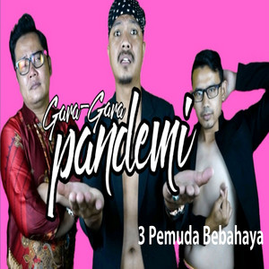 Download Lagu 3 Pemuda Berbahaya - Gara - Gara Pandemi MP3 Download Lagu 3 Pemuda Berbahaya - Gara - Gara Pandemi MP3