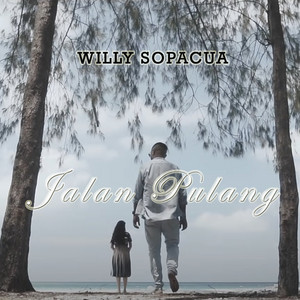 Download Lagu Willy Sopacua - Jalan Pulang MP3 Download Lagu Willy Sopacua - Jalan Pulang MP3
