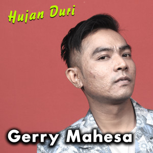 Download Lagu Gerry Mahesa - Hujan Duri MP3