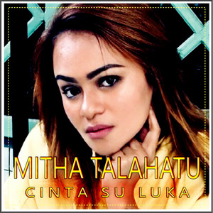 Download Lagu Mitha Talahatu - Cinta Su Luka MP3 Download Lagu Mitha Talahatu - Cinta Su Luka MP3