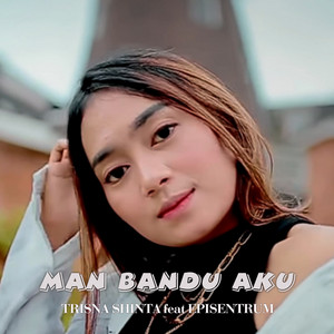 Download Lagu TRISNA SHINTA, Episentrum - Man Bandu Aku MP3 Download Lagu TRISNA SHINTA, Episentrum - Man Bandu Aku MP3