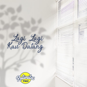 Download Lagu Rutinitas Pagi - Lagi Lagi Kau Datang MP3 Download Lagu Rutinitas Pagi - Lagi Lagi Kau Datang MP3