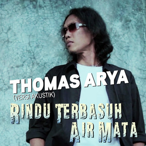 Download Lagu Thomas Arya - Rindu Terbasuh Air Mata (Versi Akustik) MP3 Download Lagu Thomas Arya - Rindu Terbasuh Air Mata (Versi Akustik) MP3