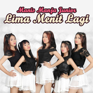Download Lagu Manis Manja Junior - Lima Menit Lagi MP3 Download Lagu Manis Manja Junior - Lima Menit Lagi MP3