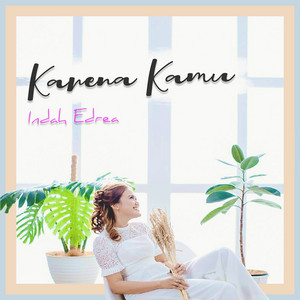 Download Lagu Indah Edrea - Karena Kamu MP3 Download Lagu Indah Edrea - Karena Kamu MP3