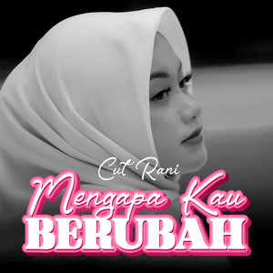 Download Lagu Cut Rani Auliza - Mengapa Kau Berubah MP3 Download Lagu Cut Rani Auliza - Mengapa Kau Berubah MP3