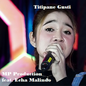 Download Lagu MP Production, Echa Amalindo - Titipane Gusti MP3