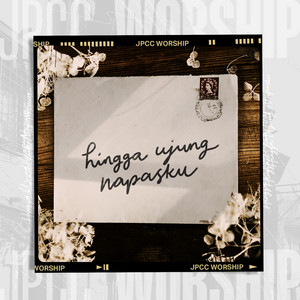 Download Lagu JPCC Worship - Hingga Ujung Napasku MP3 Download Lagu JPCC Worship - Hingga Ujung Napasku MP3