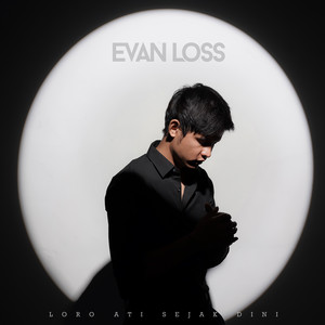 Download Lagu Evan Loss - Loro Ati Sejak Dini MP3