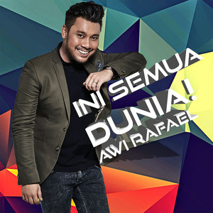 Download Lagu Awi Rafael - Ini Semua Dunia! MP3
