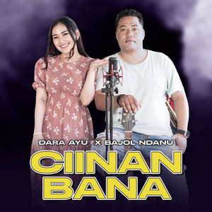 Download Lagu Dara Ayu, Bajol Ndanu - Ciinan Bana MP3 Download Lagu Dara Ayu, Bajol Ndanu - Ciinan Bana MP3