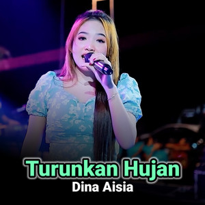 Download Lagu Dina Aisia - Turunkan Hujan MP3 Download Lagu Dina Aisia - Turunkan Hujan MP3