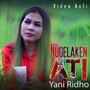 Download Lagu Yani Ridho - Nugelaken Ati MP3 Download Lagu Yani Ridho - Nugelaken Ati MP3
