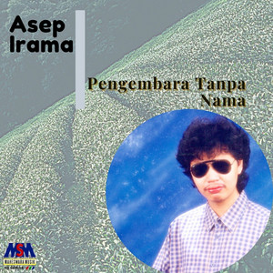 Download Lagu Asep Irama - Pengembara Tanpa Nama MP3