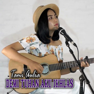 Download Lagu Tami Aulia - Demi Tuhan Aku Ikhlas MP3