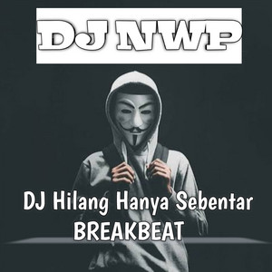 Download Lagu DJ NWP - DJ HILANG HANYA SEBENTAR MP3 Download Lagu DJ NWP - DJ HILANG HANYA SEBENTAR MP3