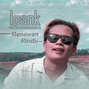 Download Lagu Ipank - Menawan Rindu MP3 Download Lagu Ipank - Menawan Rindu MP3