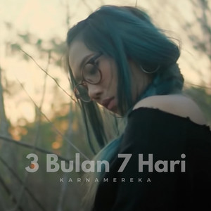 Download Lagu Karnamereka - 3 Bulan 7 Hari MP3 Download Lagu Karnamereka - 3 Bulan 7 Hari MP3