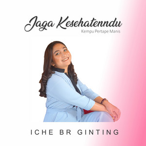 Download Lagu Kempu Pertape Manis, Iche Br Ginting - Jaga Kesehatenndu MP3