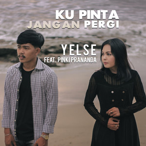 Download Lagu Yelse, Pinki Prananda - Ku Pinta Jangan Pergi MP3 Download Lagu Yelse, Pinki Prananda - Ku Pinta Jangan Pergi MP3