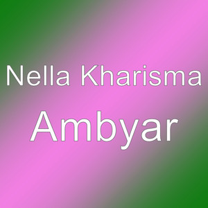 Download Lagu Nella Kharisma - Ambyar MP3 Download Lagu Nella Kharisma - Ambyar MP3