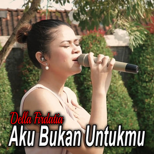 Download Lagu Della Firdatia - Aku Bukan Untukmu MP3 Download Lagu Della Firdatia - Aku Bukan Untukmu MP3