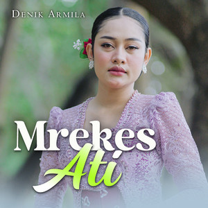 Download Lagu Denik Armila - Mrekes Ati MP3 Download Lagu Denik Armila - Mrekes Ati MP3